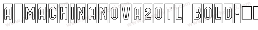 a_MachinaNova2Otl Bold字体转换